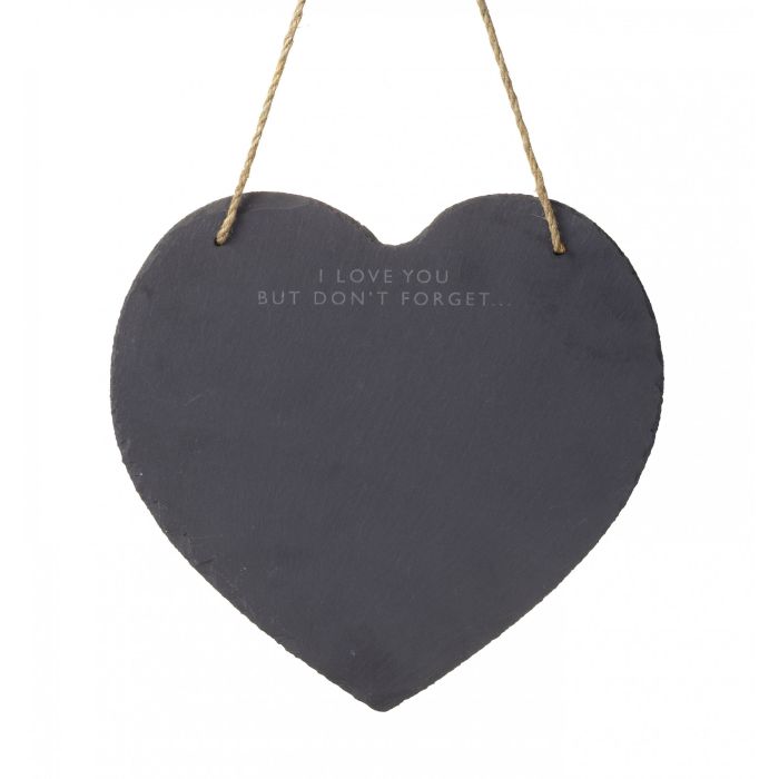 Heart shaped, slate memo board - I love you but don't forget...